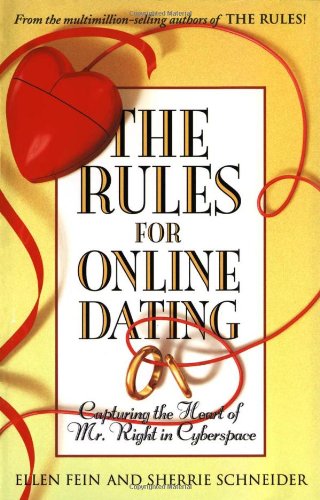 The Rules for Online Dating: Capturing the Heart of Mr. Right in Cyberspace
