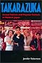 Takarazuka: Sexual Politics and Popular Culture in Modern Japan