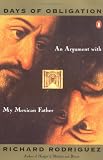 Days of Obligation: An Argument with My Mexican Father
