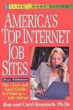 America s Top Internet Job Sites, Second Edition: The Click and Easy Guide to Finding a Job Online (America s Top Internet Job Sites)