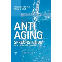 Anti-Aging Sprechstunde 1. Leitfaden f�r Einsteiger.