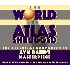 The World of Atlas Shrugged: The Essential Companion to Ayn Rand's Masterpiece [UNABRIDGED]