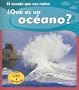 ¿Qué es un océano? (El Mundo Que Nos Rodea/The World Around Us) (Spanish Edition)
