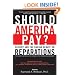 Should America Pay?: Slavery and the Raging Debate on Reparations