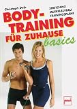 Bodytraining f�r Zuhause basics: Stretching - Muskelaufbau - Trainingspl�ne