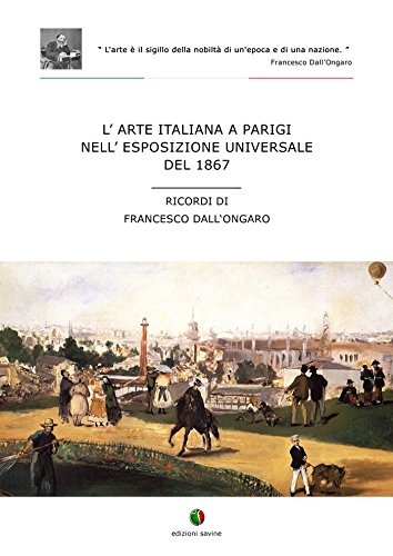 L'arte italiana a Parigi nell'esposizione universale del 1867 (Storia dell'Arte) (Italian Edition)