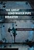 The Great Lead Water Pipe Disaster