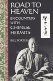 Road to Heaven: Encounters with Chinese Hermits Bill Porter