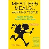 Meatless Meals for Working People: Quick and Easy Vegetarian Recipes