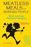 Meatless Meals for the Working People: Quick and Easy Vegetarian Recipes (Meatless Meals for Working People)