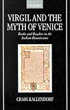 Virgil and the Myth of Venice: Books and Readers in the Italian Renaissance