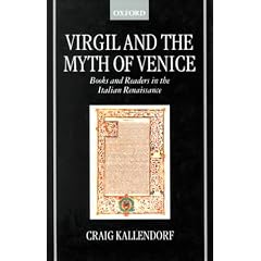 Virgil and the Myth of Venice: Books and Readers in the Italian Renaissance