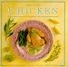 Search : THE LITTLE CHICKEN (Cook Book) COOKBOOK - Creative Cooking with a Classic Ingredient