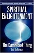 Spiritual Enlightenment: The Damnedest Thing