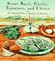 Sweet Basil, Garlic, Tomatoes and Chives: The Vegetable Dishes of Tuscany and Provence