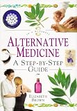 Alternative medicine : a step-by-step guide