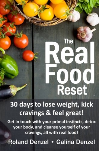 the real food reset 30 days to lose weight kick cravings  feel great get in touch with your primal instincts