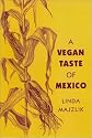 A Vegan Taste of Mexico (Vegan Cookbooks)
