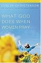 What God Does When Women Pray