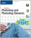 Adobe Photoshop and Photoshop Elements for Teens (For Teens (Course Technology))