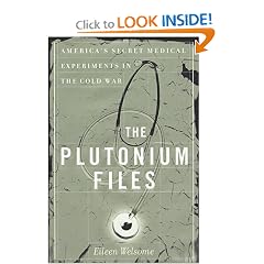 The Plutonium Files: America's Secret Medical Experiments in the Cold War