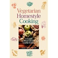 Vegetarian Homestyle Cooking: A Heart-Healthy Guide to Lowfat Eating