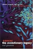 Cancer: The Evolutionary Legacy