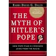 The Myth of Hitler's Pope: Pope Pius XII and His Secret War Against Nazi Germany by  David G. Dalin