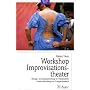 Praxis Buch Workshop Improvisationstheater: �bungs- und Spielesammlung f�r Theaterarbeit, Ausdrucksfindung und Gruppendynamik