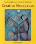 Creative Menopause (Illuminating Women's Health & Spirituality)
