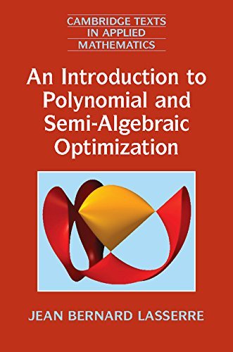 An Introduction to Polynomial and Semi-Algebraic Optimization (Cambridge Texts in Applied Mathematics)