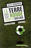 La terre est ronde comme un ballon : G�opolitique du football