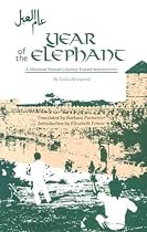 Year of the Elephant: A Moroccan Woman's Journey Toward Independence (Modern Middle East Literature in Translation Series) (Modern Middle Eastern Literature in Translation Series)