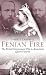 Fenian Fire: The...