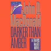 Darker Than Amber: A Travis McGee Novel, Book 7 | John D. MacDonald