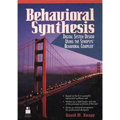Behavioral Synthesis: Digital System Design Using the Synopsys Behavioral Compiler
