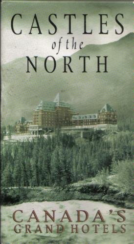 Castles of the North : Canada's Grand Hotel [VHS]