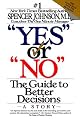 Yes or No: The Way to Make the Right Decisions--At Work and in Life