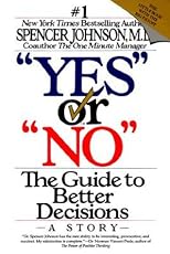 Yes or No: The Way to Make the Right Decisions--At Work and in Life
