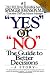 Yes or No: The Way to Make the Right Decisions--At Work and in Life