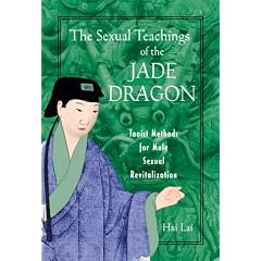 The Sexual Teachings of the Jade Dragon: Taoist Methods for Male Sexual Revitalization