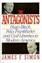 The Antagonists: Hugo Black, Felix Frankfurter and Civil Liberties in Modern America