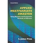Applied Multivariate Analysis: Using Bayesian and Frequentist Methods of Inference, Second... by S. James Press