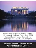 Student Consolidation Loans: Potential Effects of Making Fiscal Year 2006 Consolidation Loans Exclusively through the Direct Loan Program