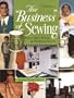 The "Business" of Sewing: How to Start, Achieve and Maintain Success, Volume 2