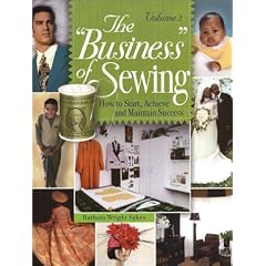 The "Business" of Sewing: How to Start, Achieve and Maintain Success, Volume 2