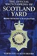 The Official Encyclopedia of Scotland Yard: Behind the Scenes at Scotland Yard