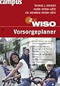 WISO: Vorsorgeplaner: F&uuml;r den Notfall: Alle pers&ouml;nlichen Daten im &Uuml;berblick. Entw&uuml;rfe f&uuml;r Patienten-, Betreuungs- und Organverf&uuml;gungen. Hinweise f&uuml;r ... Mit vielen Musterformularen und Checklisten