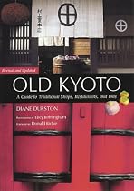 Old Kyoto: The Updated Guide to Traditional Shops, Restaurants, and Inns