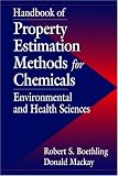 Handbook of Property Estimation Methods for Chemicals: Environmental Health Sciences